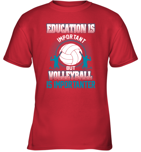 Education Is Important But Volleyball Is Importanter Youth T-Shirt 5
