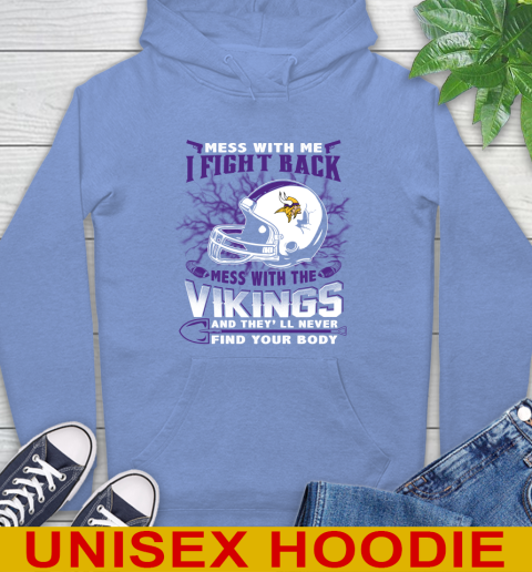 NFL Football Minnesota Vikings Mess With Me I Fight Back Mess With My Team And They'll Never Find Your Body Shirt Hoodie 11