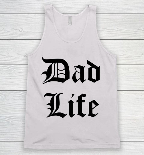 Father's Day Funny Gift Ideas Apparel  Dad Life Tank Top