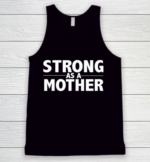 Mother Design  Strong As A Mother Mother's Day Gift Tank Top