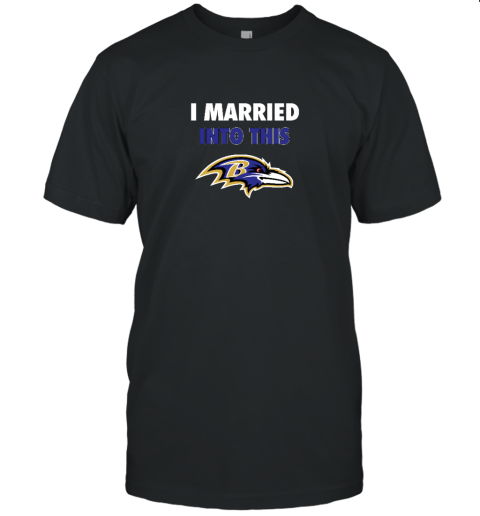 I Married Into This Baltimore Ravens Unisex Jersey Tee