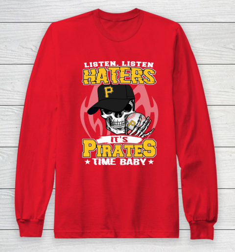Listen Haters It is PIRATES Time Baby MLB Long Sleeve T-Shirt 7