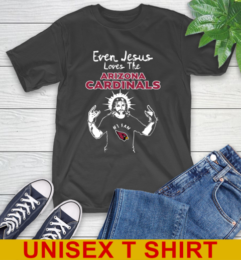 Arizona Cardinals NFL Football Even Jesus Loves The Cardinals Shirt T-Shirt