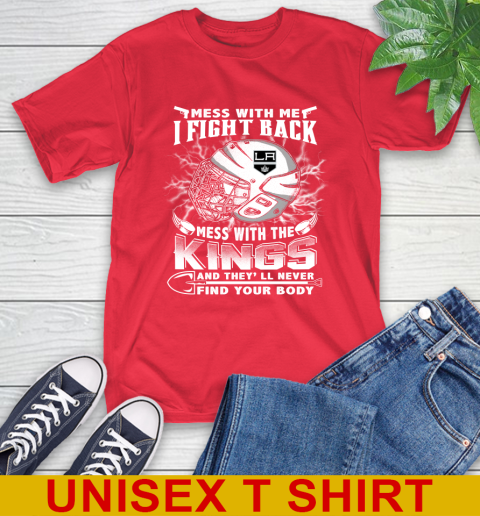 NHL Hockey Los Angeles Kings Mess With Me I Fight Back Mess With My Team And They'll Never Find Your Body Shirt T-Shirt 12