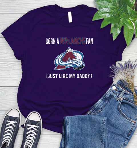 NHL Colorado Avalanche Hockey Loyal Fan Just Like My Daddy Shirt Women's T-Shirt 4