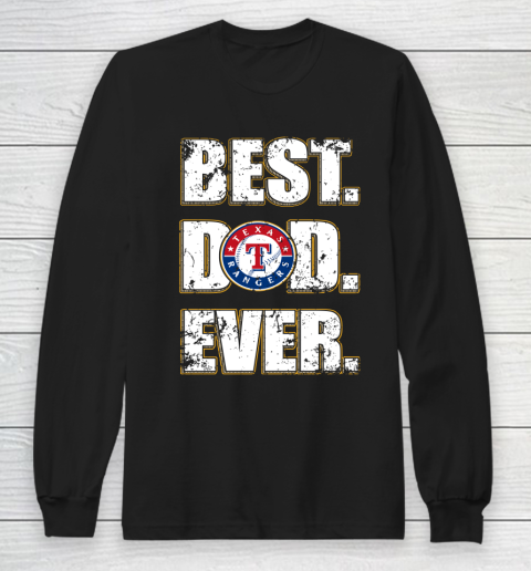 MLB Texas Rangers Baseball Best Dad Ever Family Shirt Long Sleeve T-Shirt