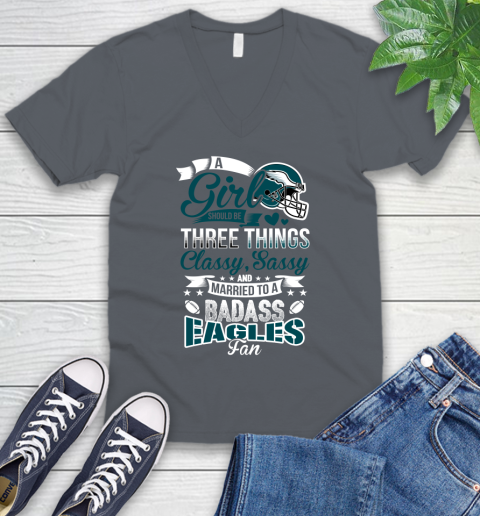 Philadelphia Eagles NFL Football A Girl Should Be Three Things Classy Sassy And A Be Badass Fan V-Neck T-Shirt 4