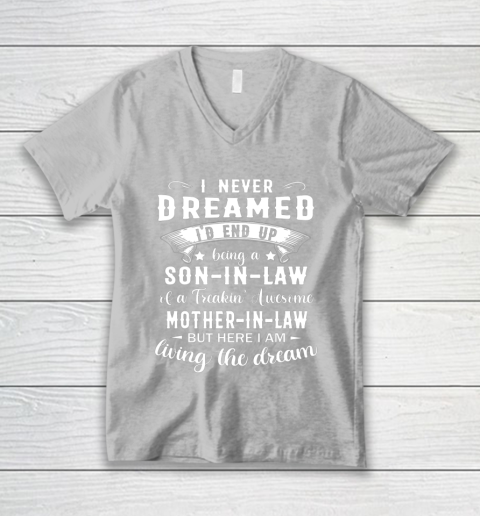 Son In Law Shirt  I Never Dreamed I D End Up Being Son In Law V-Neck T-Shirt 3