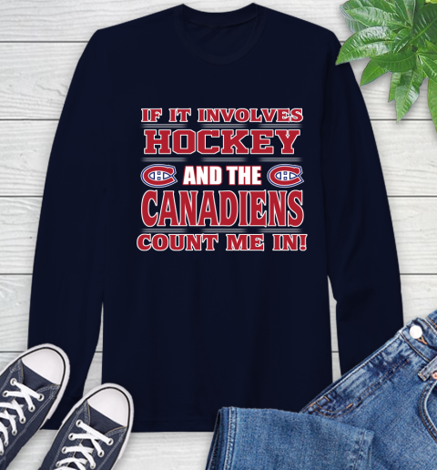 NHL If It Involves Hockey And The Montreal Canadiens Count Me In Sports Long Sleeve T-Shirt 4