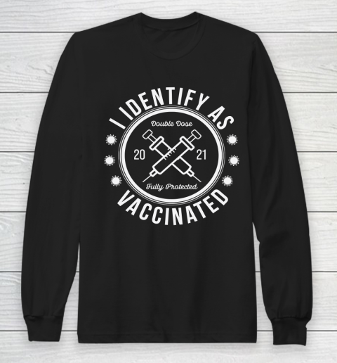 I Identify As Vaccinated Funny Shirt Long Sleeve T-Shirt