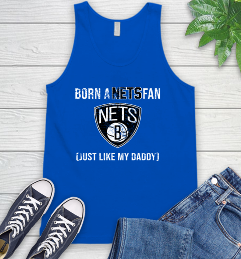 NBA Brooklyn Nets Loyal Fan Just Like My Daddy Basketball Shirt Tank Top 4