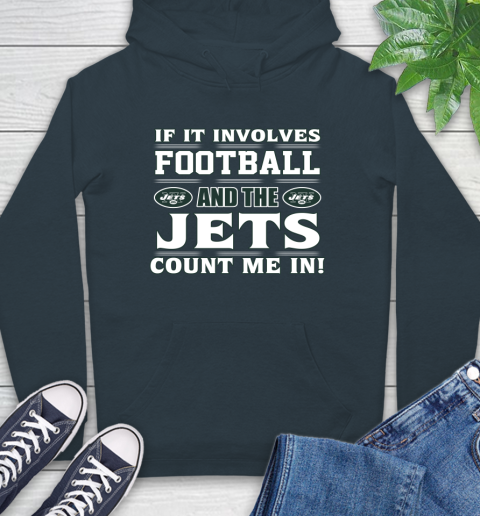 NFL If It Involves Football And The New York Jets Count Me In Sports Hoodie 7
