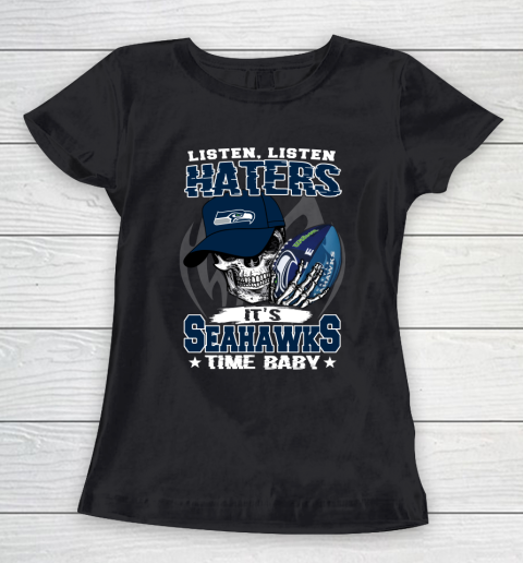 Listen Haters It is SEAHAWKS Time Baby NFL Women's T-Shirt