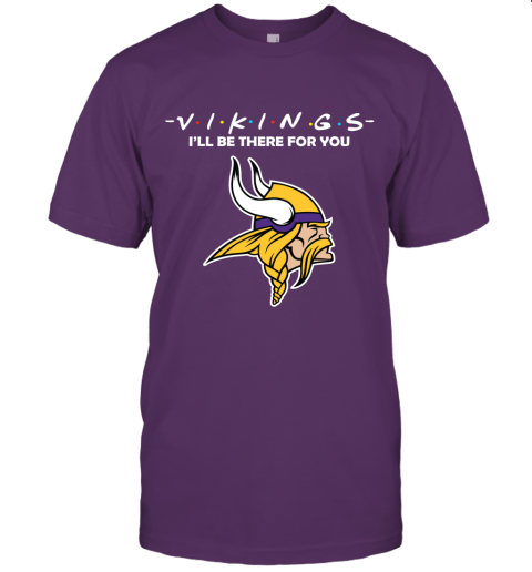 I'll Be There For You Minnesota Vikngs Friends Movie NFL Unisex Jersey Tee