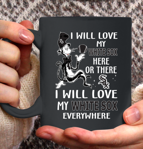 MLB Baseball Chicago White Sox I Will Love My White Sox Everywhere Dr Seuss Shirt Ceramic Mug 15oz