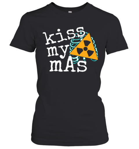 Radiology Kiss My Mas Women's T-Shirt