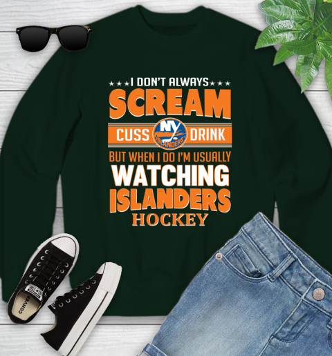 New York Islanders NHL Hockey I Scream Cuss Drink When I'm Watching My Team Youth Sweatshirt 9