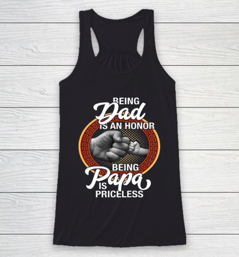 Being Dad Is An Honor Being PaPa is Priceless Father Day Racerback Tank