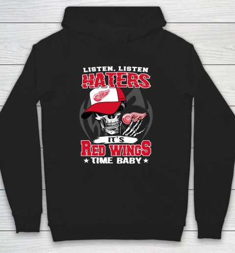 Listen Haters It is WINGS Time Baby NHL Hoodie