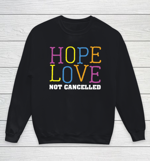 Hope Love is Not Cancelled Youth Sweatshirt