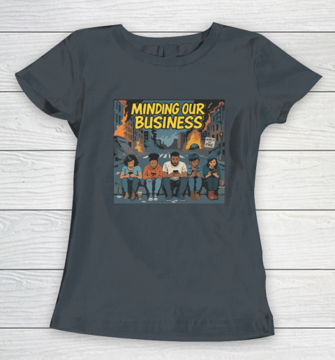 Minding Our Business Apocalypse Satire Women's T-Shirt 3