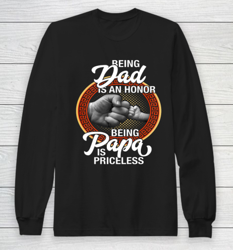 Being Dad Is An Honor Being PaPa is Priceless Father Day Long Sleeve T-Shirt