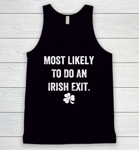 Most Likely To Do An Irish Exit Funny Tank Top