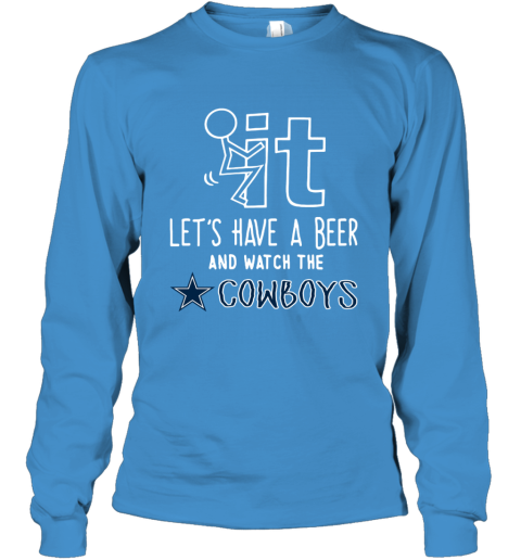 Fuck It Let's Have A Beer And Watch The Dallas Cowboys Youth T-Shirt 