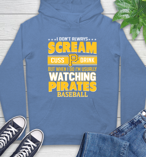 Pittsburgh Pirates MLB I Scream Cuss Drink When I'm Watching My Team Hoodie 11