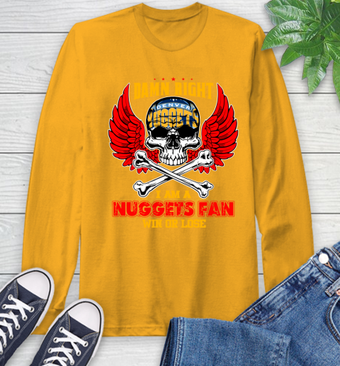 NBA Damn Right I Am A Denver Nuggets Win Or Lose Skull Basketball Sports Long Sleeve T-Shirt 2