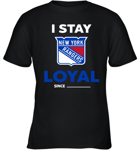 New York Rangers I Stay Loyal Since Personalized Youth T-Shirt