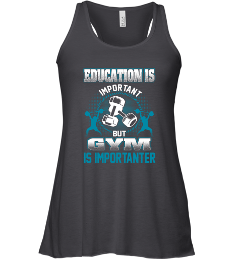 Education Is Important But GYM Is Importanter Racerback Tank