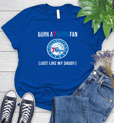 NBA Philadelphia 76ers Loyal Fan Just Like My Daddy Basketball Shirt Women's T-Shirt 10