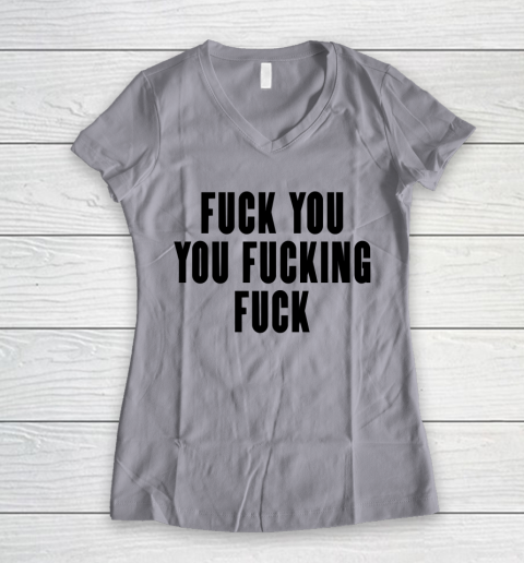 Fuck You You Fucking Fuck Women's V-Neck T-Shirt 2