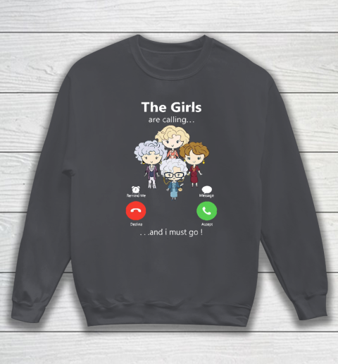 Golden Girls Tshirt The Girls Are Calling And I Must Go The Golden Girls Sweatshirt 4