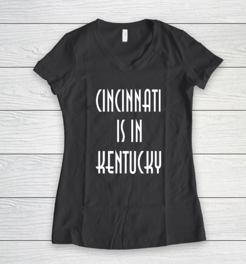 Funny Cincinnati Is In Kentucky Women's V-Neck T-Shirt 4