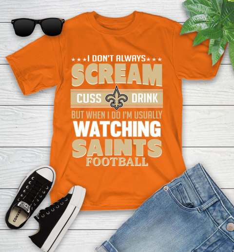 New Orleans Saints NFL Football I Scream Cuss Drink When I'm Watching My Team Youth T-Shirt 9
