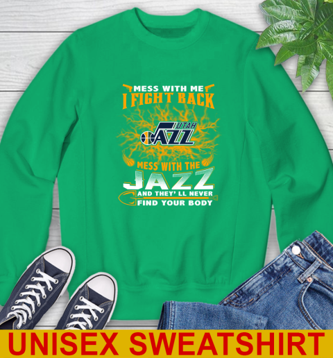 NBA Basketball Utah Jazz Mess With Me I Fight Back Mess With My Team And They'll Never Find Your Body Shirt Sweatshirt 8