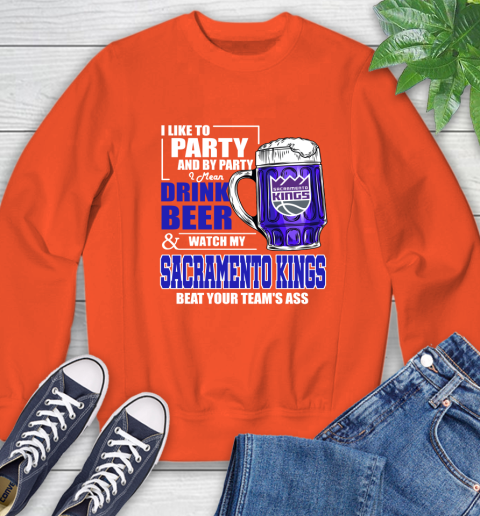 NBA Drink Beer and Watch My Sacramento Kings Beat Your Team's Ass Basketball Sweatshirt 3