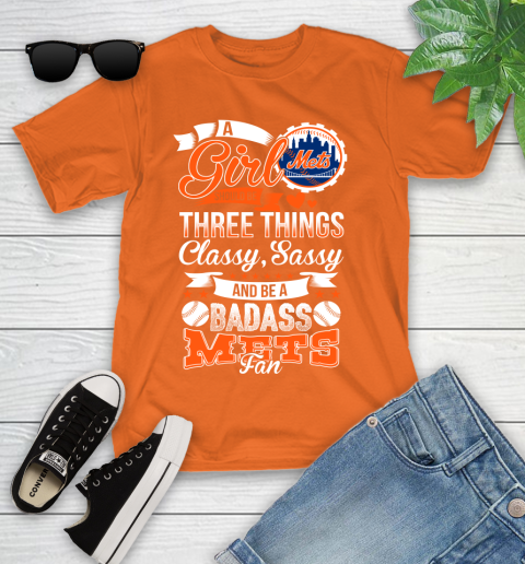 New York Mets MLB Baseball A Girl Should Be Three Things Classy Sassy And A Be Badass Fan Youth T-Shirt 9