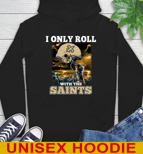 New Orleans Saints NFL Football I Only Roll With My Team Sports Hoodie
