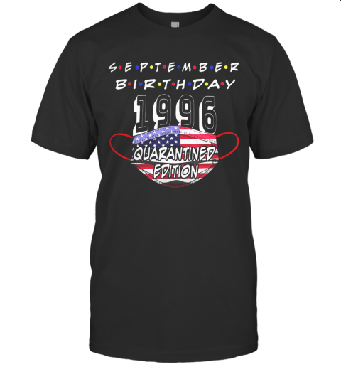September Birthday 1996 Quarantine Edition My Birthday 24Th Mask American Flag T-Shirt