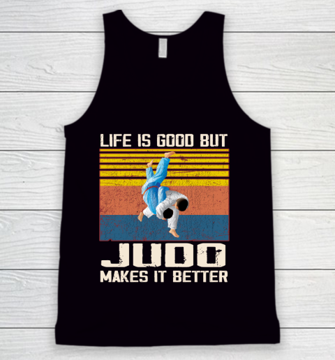 Life is good but Judo makes it better Tank Top