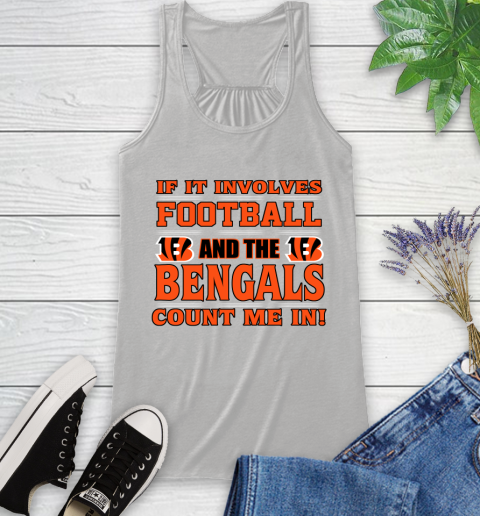 NFL If It Involves Football And The Cincinnati Bengals Count Me In Sports Racerback Tank