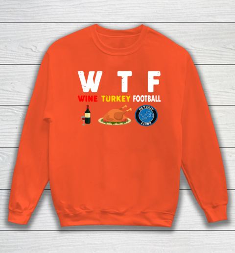 Detroit Lions Giving Day WTF Wine Turkey Football NFL Sweatshirt 3