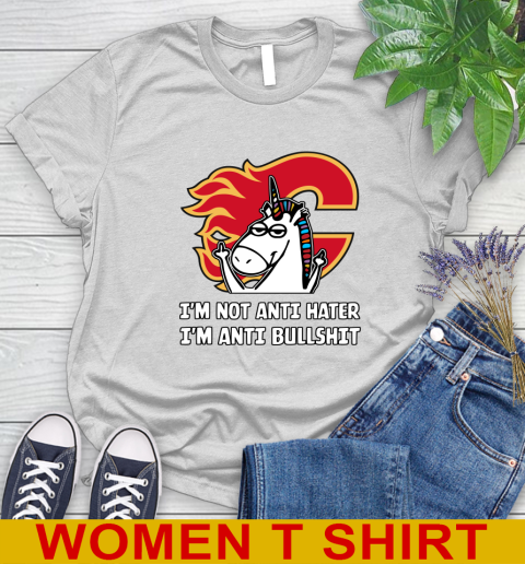 Calgary Flames NHL Hockey Unicorn I'm Not Anti Hater I'm Anti Bullshit Women's T-Shirt