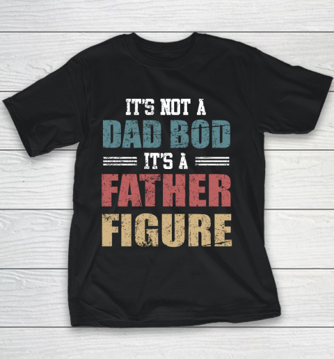 Its not a dad bod its a father figure Vogue Vintage Youth T-Shirt