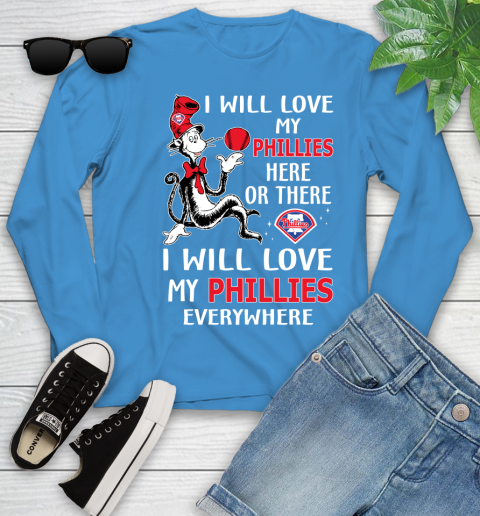 MLB Baseball Philadelphia Phillies I Will Love My Phillies Everywhere Dr Seuss Shirt Youth Long Sleeve 7