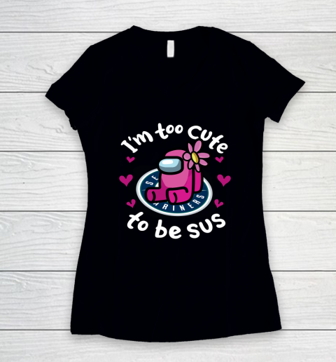 Seattle Mariners MLB Baseball Among Us I Am Too Cute To Be Sus Women's V-Neck T-Shirt