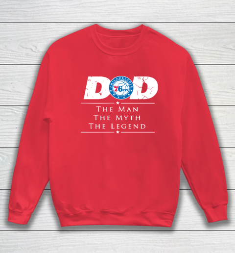Philadelphia 76ers NBA Basketball Dad The Man The Myth The Legend Sweatshirt 7